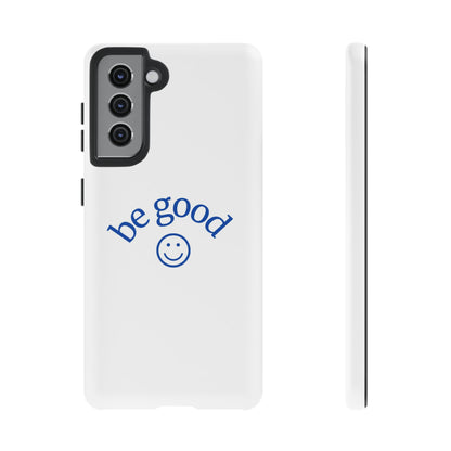 Simple Be Good Phone Case
