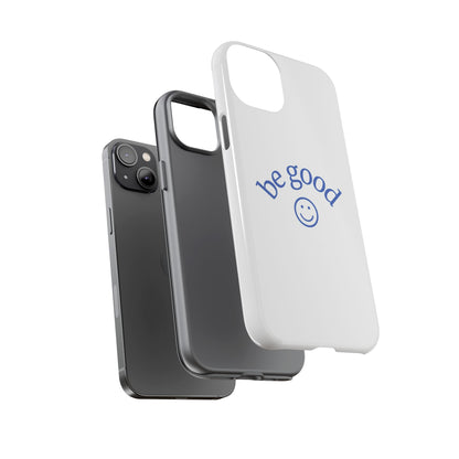 Simple Be Good Phone Case