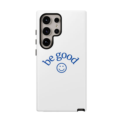 Simple Be Good Phone Case