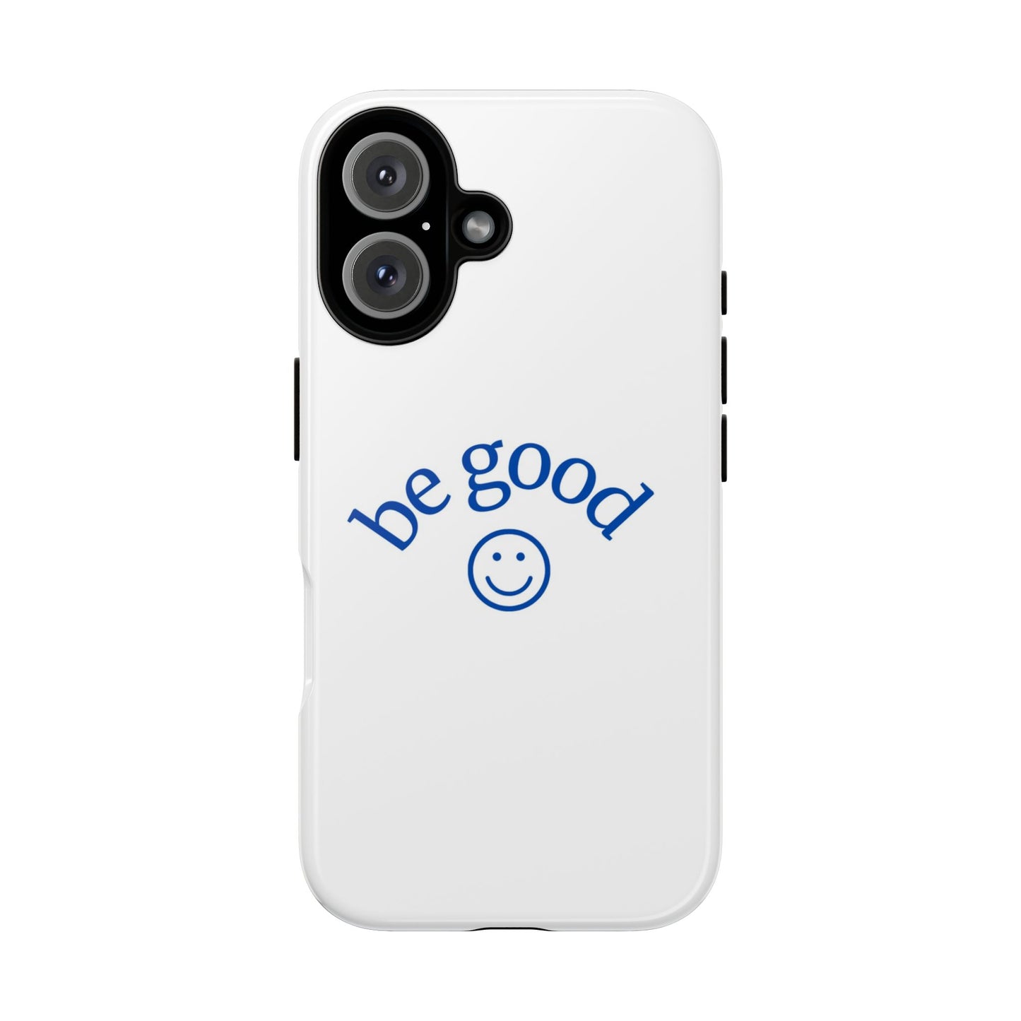 Simple Be Good Phone Case
