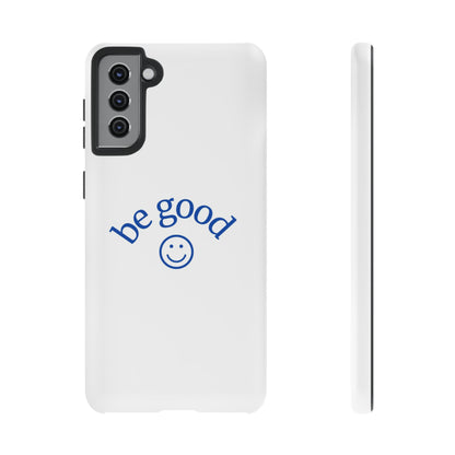 Simple Be Good Phone Case