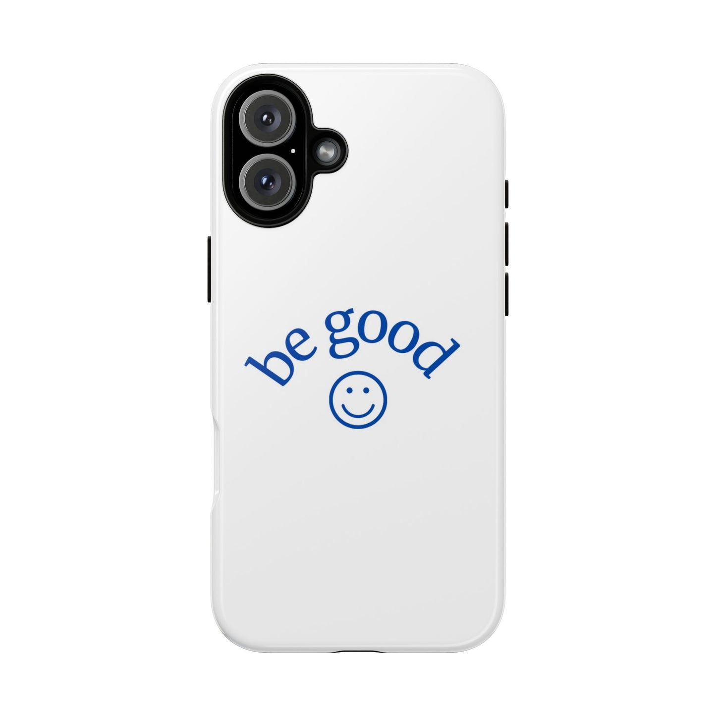 Simple Be Good Phone Case