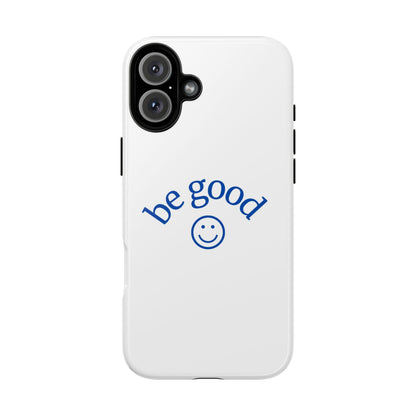 Simple Be Good Phone Case