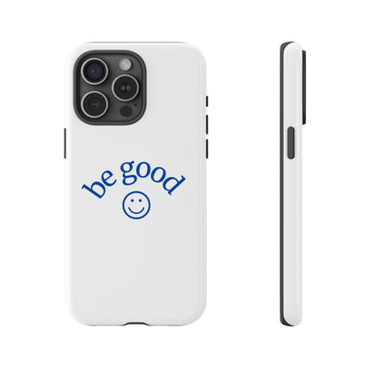 Simple Be Good Phone Case