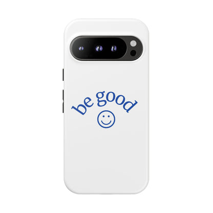 Simple Be Good Phone Case