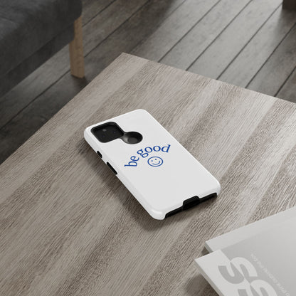 Simple Be Good Phone Case