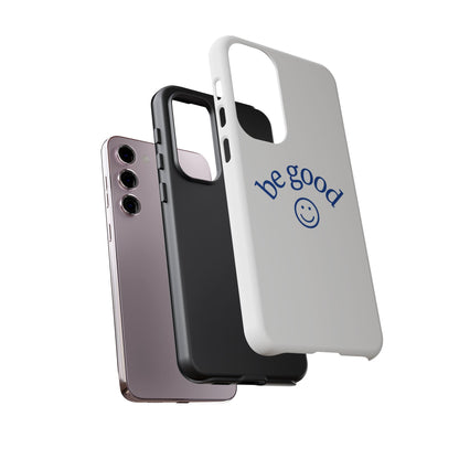 Simple Be Good Phone Case