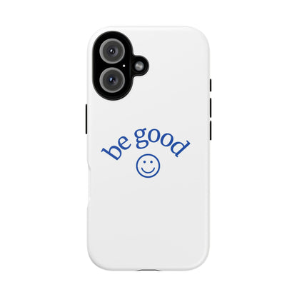 Simple Be Good Phone Case