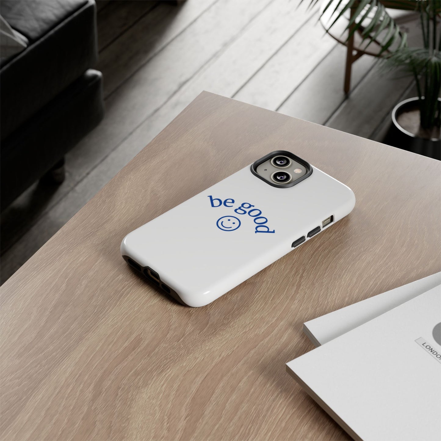 Simple Be Good Phone Case