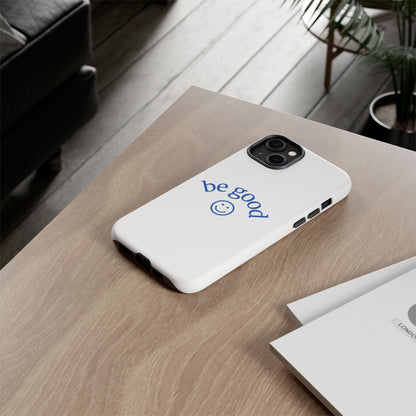 Simple Be Good Phone Case