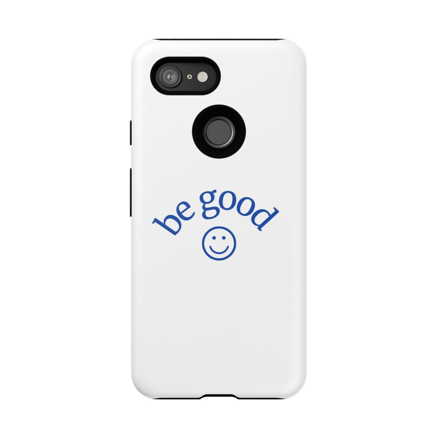 Simple Be Good Phone Case