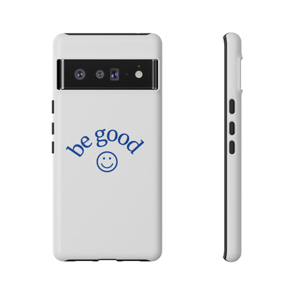 Simple Be Good Phone Case