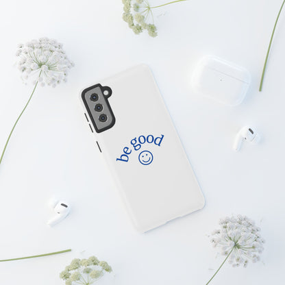 Simple Be Good Phone Case