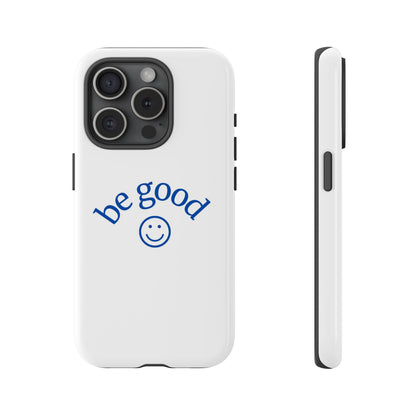 Simple Be Good Phone Case