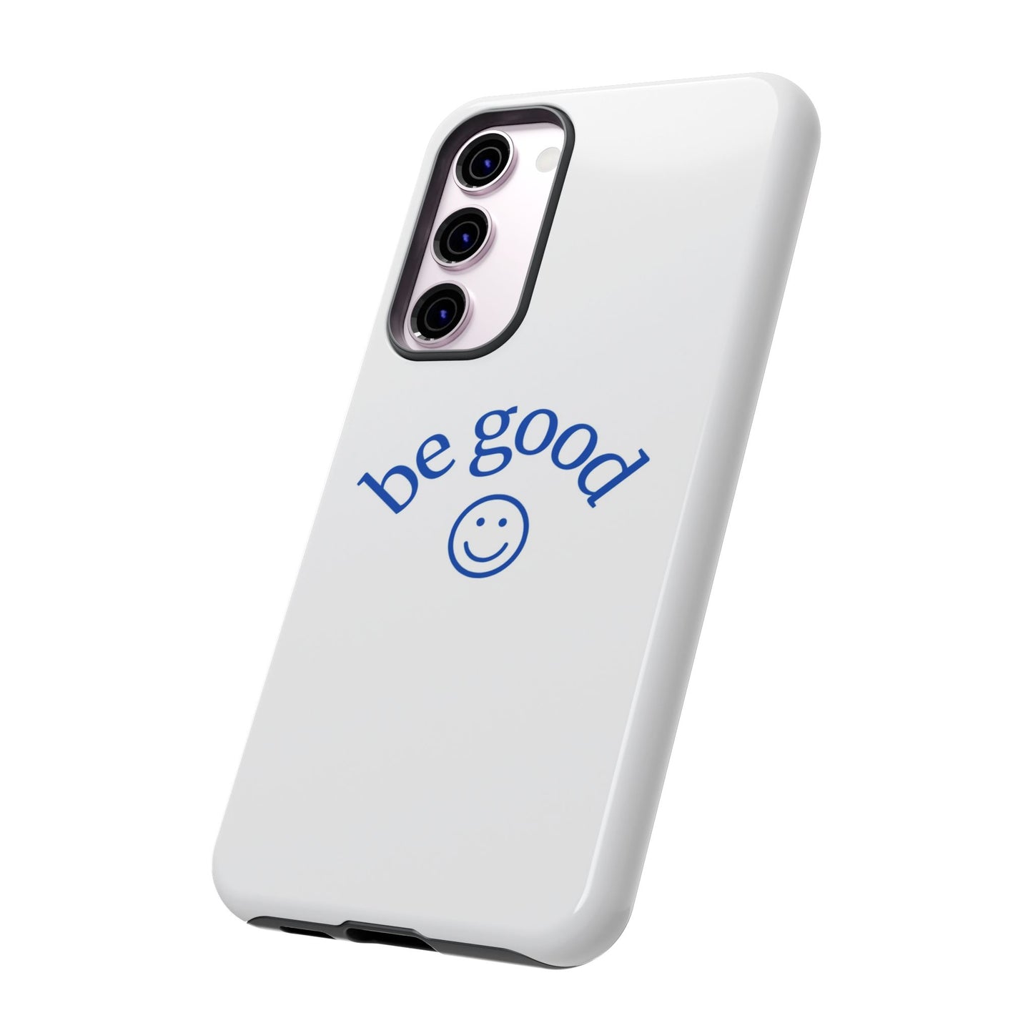 Simple Be Good Phone Case