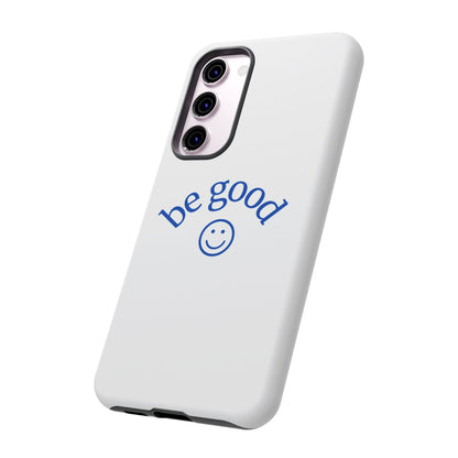 Simple Be Good Phone Case
