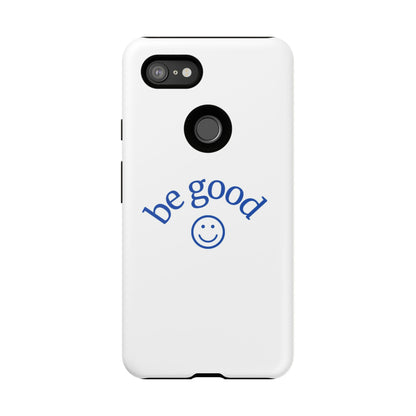 Simple Be Good Phone Case