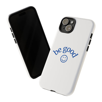 Simple Be Good Phone Case