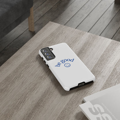Simple Be Good Phone Case
