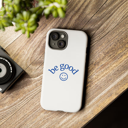 Simple Be Good Phone Case