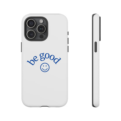 Simple Be Good Phone Case