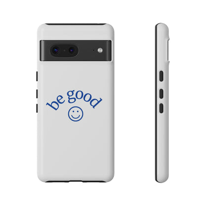 Simple Be Good Phone Case