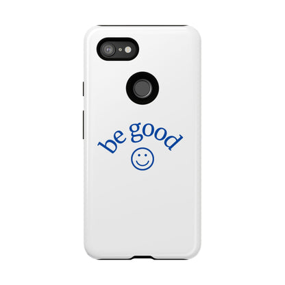 Simple Be Good Phone Case