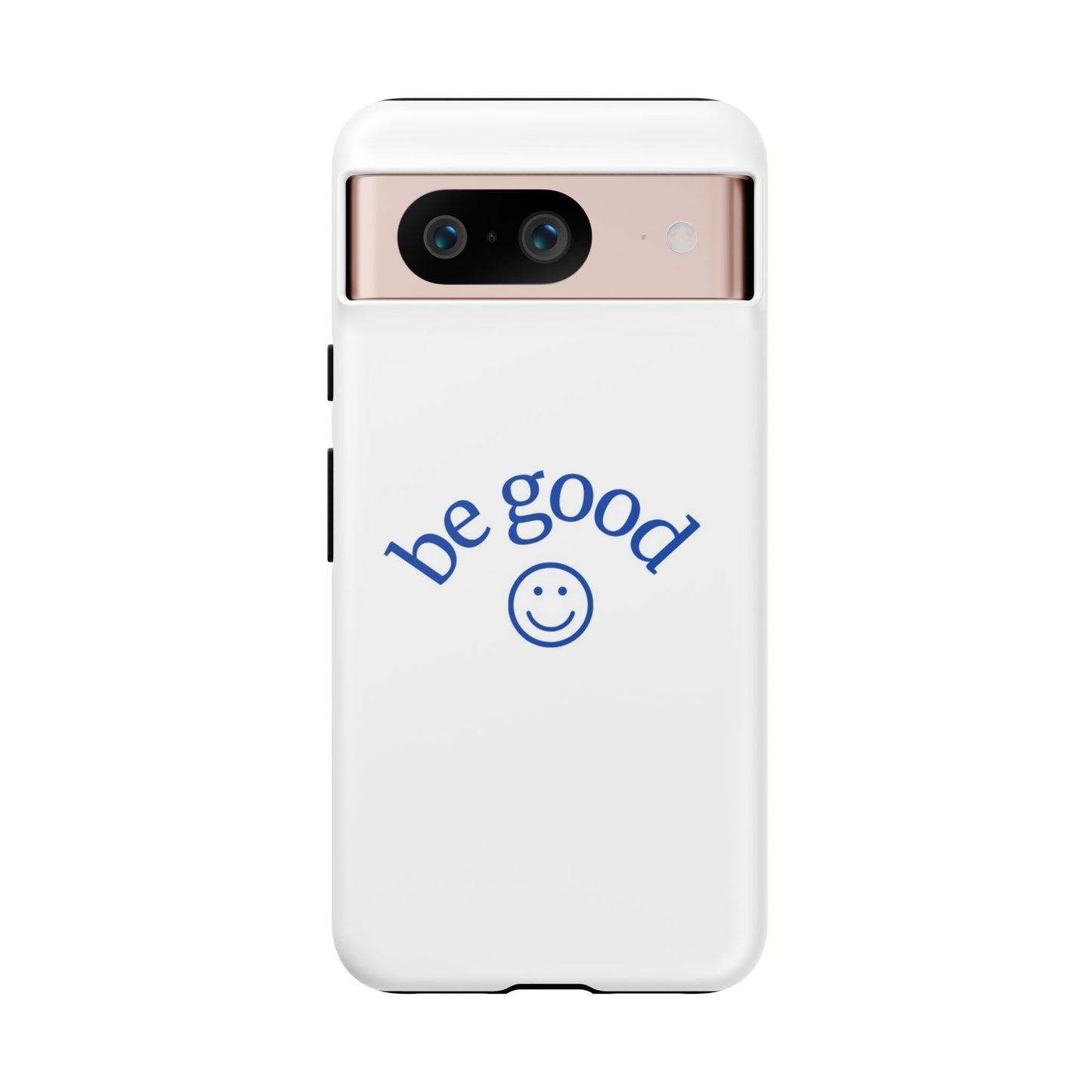 Simple Be Good Phone Case