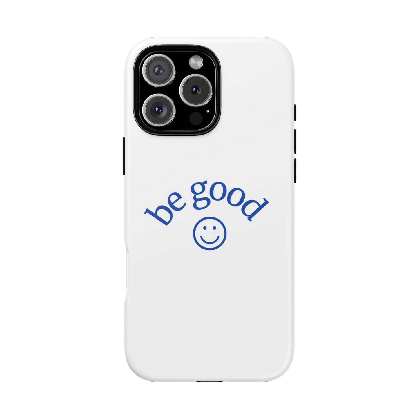 Simple Be Good Phone Case