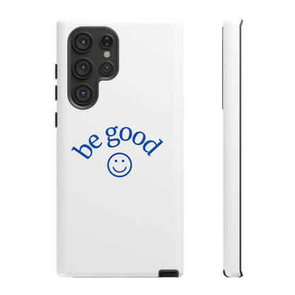 Simple Be Good Phone Case