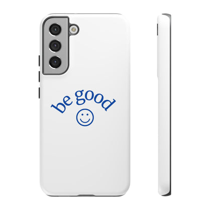 Simple Be Good Phone Case