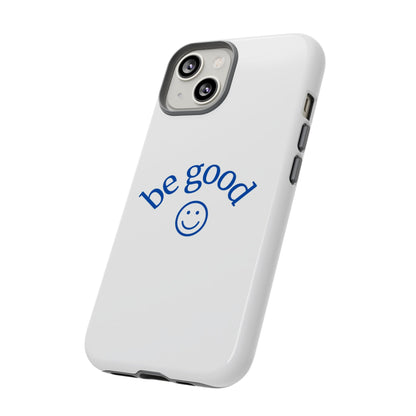 Simple Be Good Phone Case