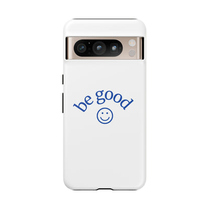 Simple Be Good Phone Case
