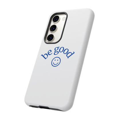 Simple Be Good Phone Case