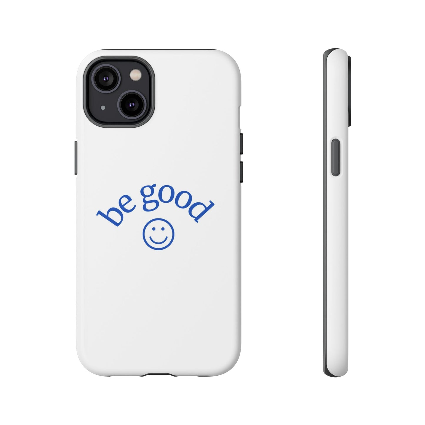 Simple Be Good Phone Case