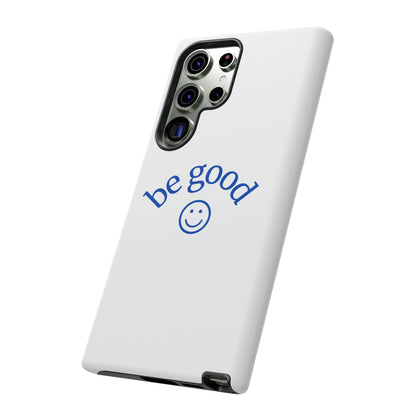 Simple Be Good Phone Case