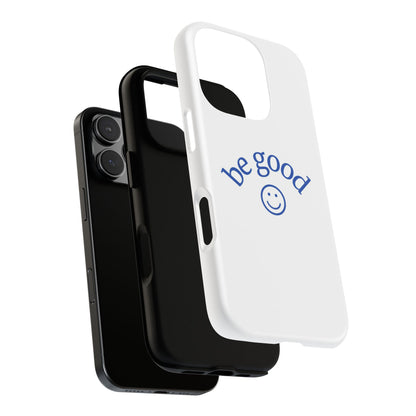 Simple Be Good Phone Case