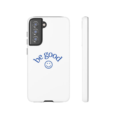 Simple Be Good Phone Case