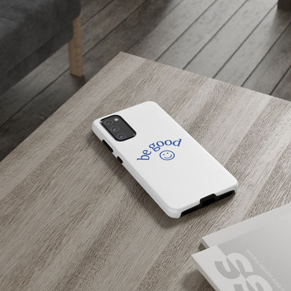 Simple Be Good Phone Case
