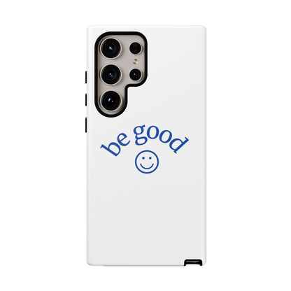 Simple Be Good Phone Case