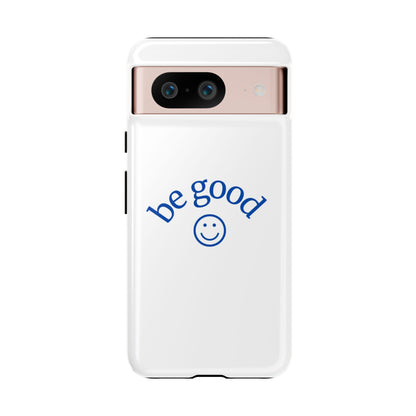 Simple Be Good Phone Case
