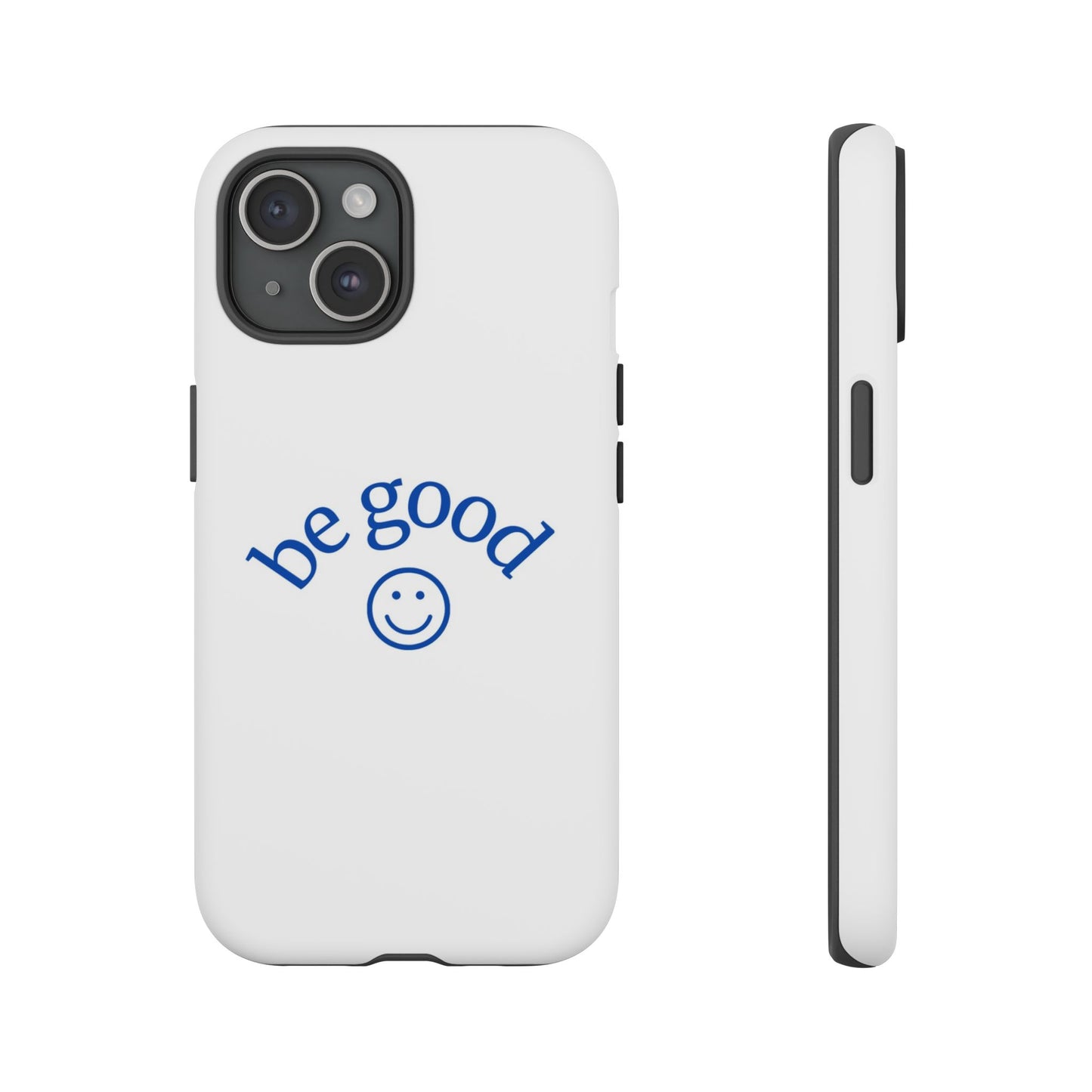 Simple Be Good Phone Case