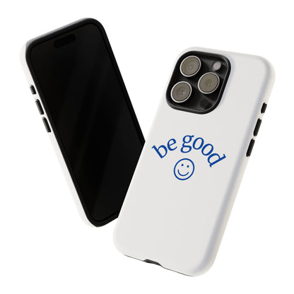 Simple Be Good Phone Case
