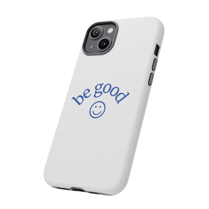 Simple Be Good Phone Case
