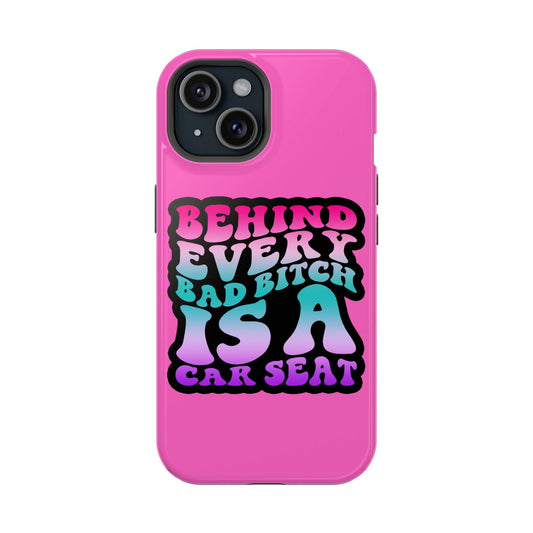 Behind Every Bad Bitch Is A Car Seat Magsafe iPhone Tough Case - Techy Treasures - Phone Case 