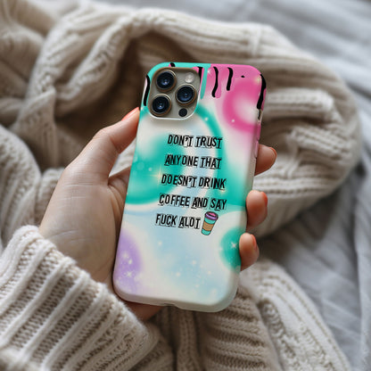 Don't Trust Anyone That Doesn't Drink Coffee and Say Fuck A Lot Magsafe iPhone Case - Techy Treasures -  