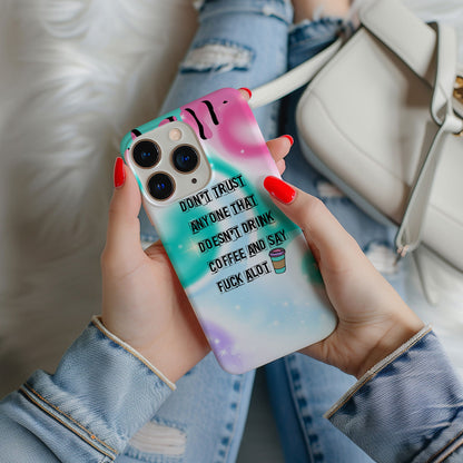Don't Trust Anyone That Doesn't Drink Coffee and Say Fuck A Lot Magsafe iPhone Case - Techy Treasures -  