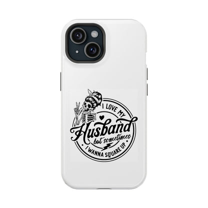I Love My Husband But Sometimes I Want to Square Up Magsafe iPhone Tough Case - Techy Treasures - Phone Case 
