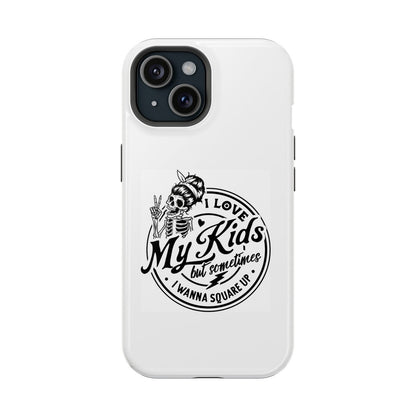I Love My Kids But Sometimes I Want to Square Up Magsafe iPhone Tough Case - Techy Treasures - Phone Case 