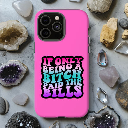 If Only Being A Bitch Paid The Bills Magsafe iPhone Tough Case - Techy Treasures -  